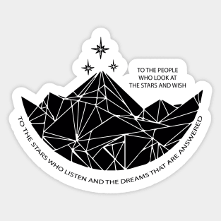 To the stars who listen and the dreams that are answered Sticker